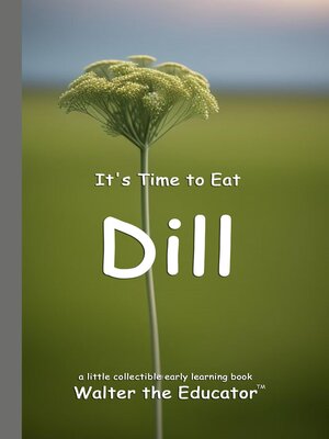 cover image of It's Time to Eat Dill